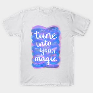 Tune Into Your Magic T-Shirt